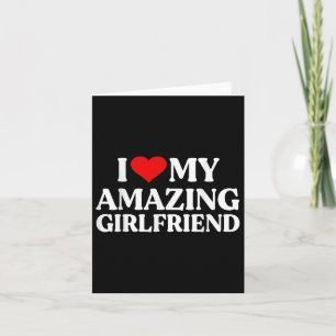 I Love My Amazing Girlfriend I Heart My Hot Girlfr Card
