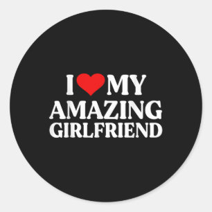 I Love My Amazing Girlfriend I Heart My Hot Girlfr Classic Round Sticker