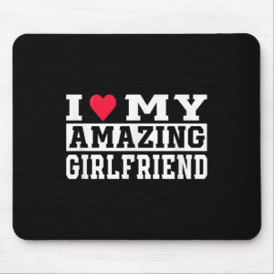 I Love My Amazing Girlfriend I Heart My Hot Girlfr Mouse Pad