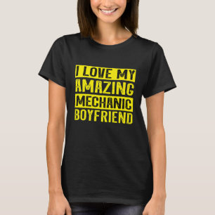 I Love My Amazing Mechanic Boyfriend T-Shirt