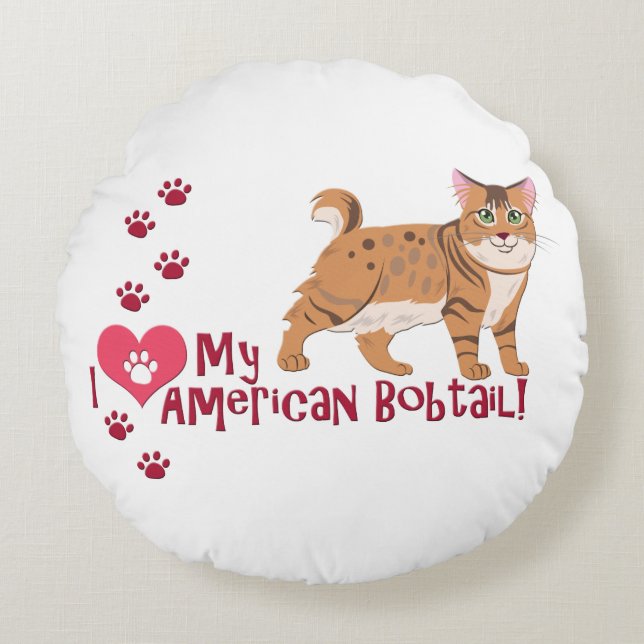 I Love My American Bobtail! Round Cushion (Front)