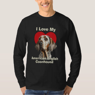 I Love My American English Coonhound Redtick Coonh T-Shirt