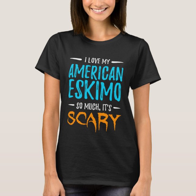 I Love My American Eskimo Dog Mom Scary Halloween T-Shirt (Front)