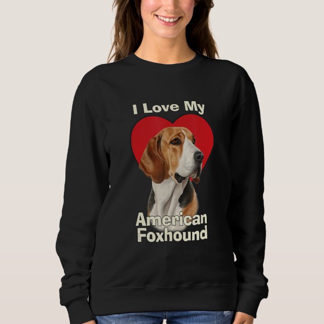 I Love My American Foxhound Puppy Dog Sweatshirt