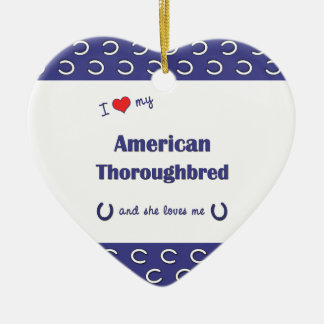 I Love My American Thoroughbred (Female Horse) Ceramic Tree Decoration