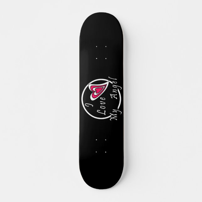 I love my Angel   Skateboard (Front)