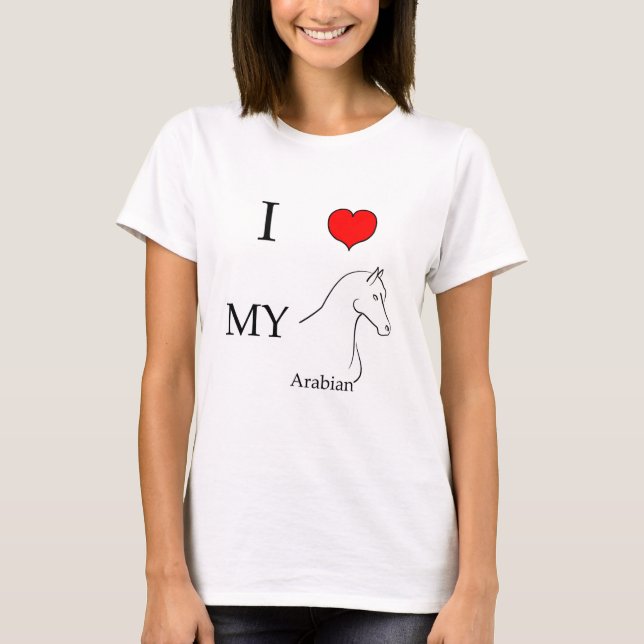 I love my arabian horse T-Shirt (Front)