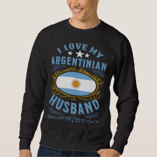 I love my Argentinian husband Sweatshirt