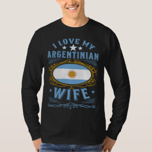 I love my Argentinian wife T-Shirt
