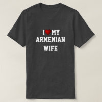 I LOVE MY ARMENIAN WIFE