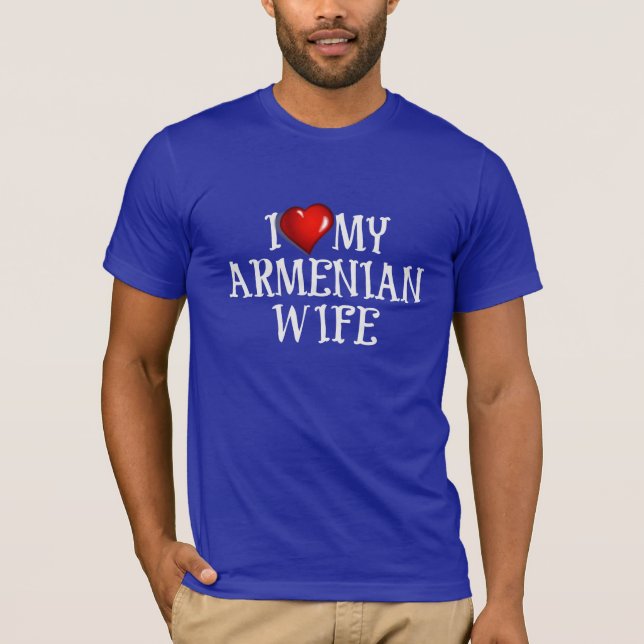 i Love My Armenian Wife T-Shirt (Front)