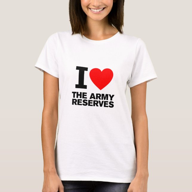 I Love my Army Reserve T-Shirt (Front)