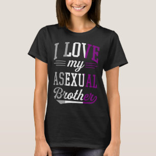 I Love My Asexual Brother Proud Affirming LGBTQ Al T-Shirt