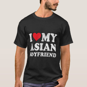 I Love My Asian Boyfriend Funny Girlfriend Valenti T-Shirt
