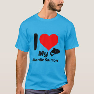 I love my Atlantic salmon T-Shirt