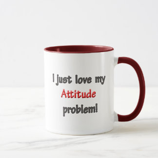 I LOVE MY ATTITUDE PROBLEM MUG