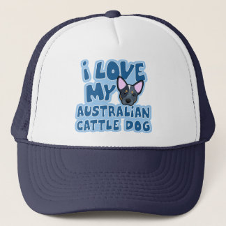 I Love My Australian Cattle Dog Trucker Hat