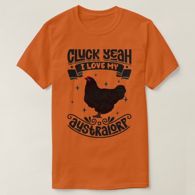 I love my Australorp Cluck Yeah T-Shirt (Design Front)