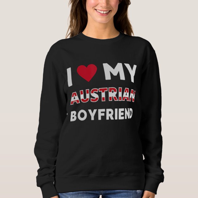 I Love My Austrian Boyfriend Austria Friend Sweatshirt (Front)