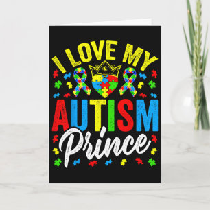 I Love My Autism Prince - Support Autistic Autism Card