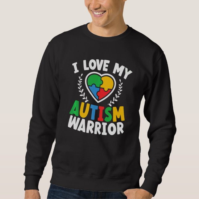 I Love My Autism Warrior Asd Autistic Autism Aware Sweatshirt (Front)