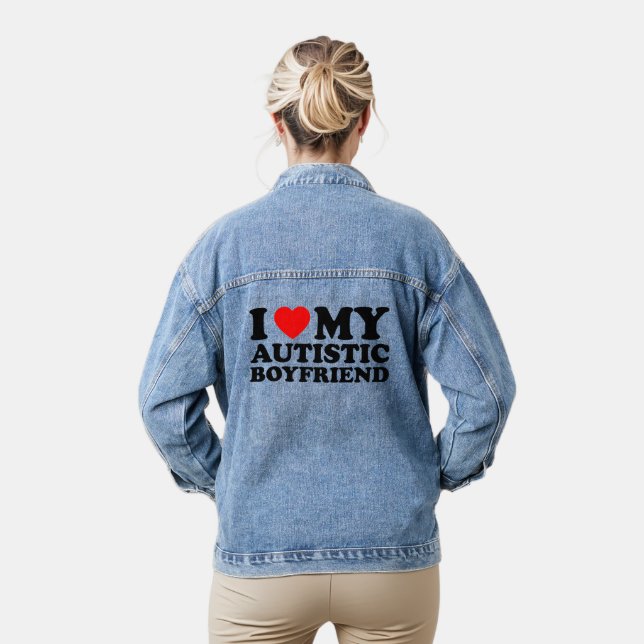 I Love My Autistic Boyfriend I Love My Boyfriend Denim Jacket (Model)