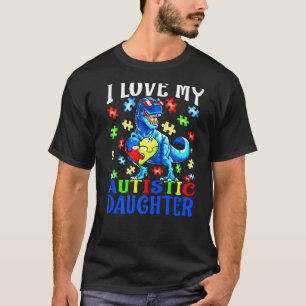 I Love My Autistic Daughter Autism Awareness Dinos T-Shirt