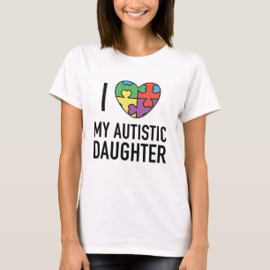 I Love My Autistic Daughter T-Shirt