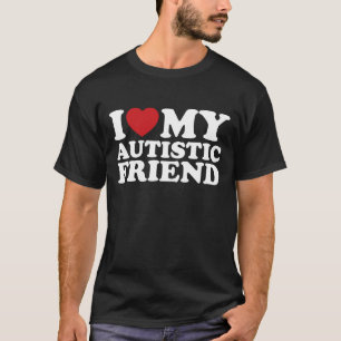 I Love My Autistic Friend Autism Heart T-Shirt