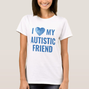 I Love My Autistic Friend T-Shirt