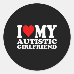 I Love My Autistic Girlfriend I Heart My Autistic  Classic Round Sticker