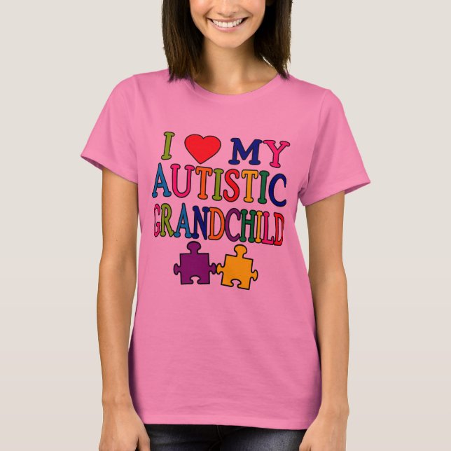 I Love My Autistic Grandchild T-Shirt (Front)