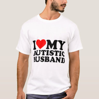 I Love My Autistic Husband I Heart My Husband With T-Shirt