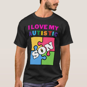 I Love My Autistic Son Autism Awareness T-Shirt