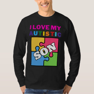 I Love My Autistic Son Autism Awareness T-Shirt