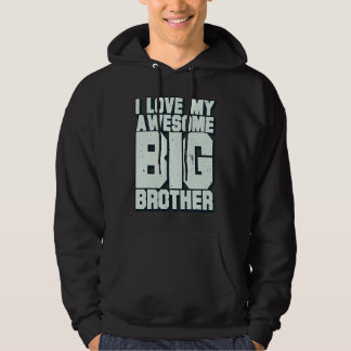 I Love My Awesome Big Brother Hoodie