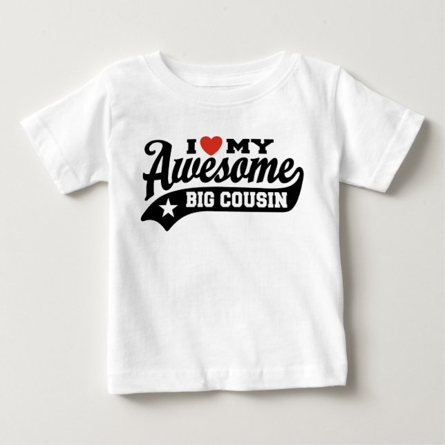 I Love My Awesome Big Cousin Baby T-Shirt (Front)