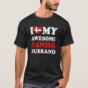 I love My Awesome Danish Husband T-Shirt