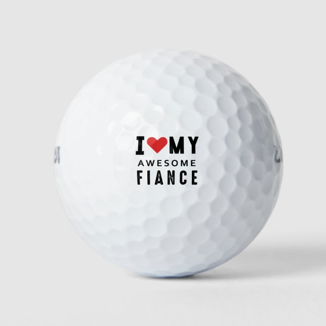I love my awesome fiance golf balls (Front)