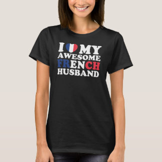 I Love My Awesome French Husband Funny Gift T-Shirt