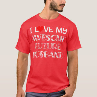 I Love My Awesome Future Husband Bride Heart Fian T-Shirt