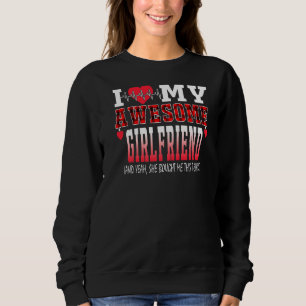 I Love My Awesome Girlfriend And Yeah She Bought M Sweatshirt