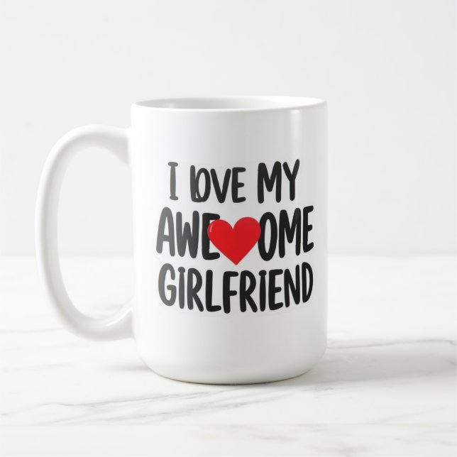I love my awesome girlfriend coffee mug (Left)