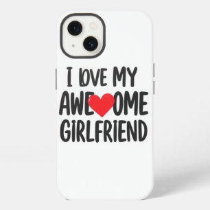 I love my awesome girlfriend iPhone 13 case