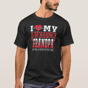 I Love My Awesome Grandpa And Yeah He Bought Me Th T-Shirt