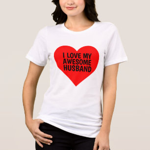 I LOVE MY AWESOME HUSBAND T-SHIRT Tri-Blend SHIRT