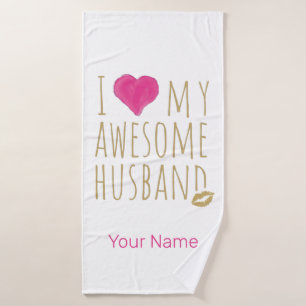 I love My Awesome Husband Wedding Anniversary Bath Towel