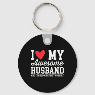I Love My Awesome Husnd He Bought Me This Shirt Va Key Ring