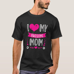 I Love My Awesome Mum Mother's Day Funny Mum Mummy T-Shirt