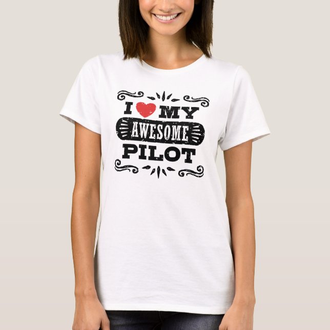 I Love My Awesome Pilot T-Shirt (Front)